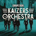 KAIZERS ORCHESTRA - Tour 2026